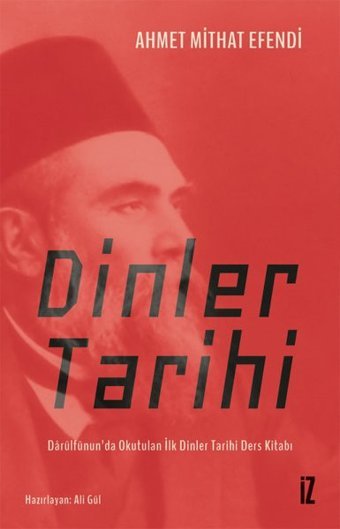 Dinler Tarihi - Darülfünun'da Okutulan İlk Dinler Tarihi Ders Kitabı Ahmet Mithat Efendi İz Yayıncılık