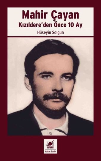 Mahir Çayan - Kızıldere'den Önce 10 Ay Hüseyin Solgun Ayrıntı Yayınları