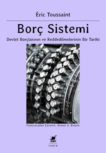 Borç Sistemi - Devlet Borçlarının ve Reddedilmelerinin Bir Tarihi Eric Toussaint Ayrıntı Yayınları