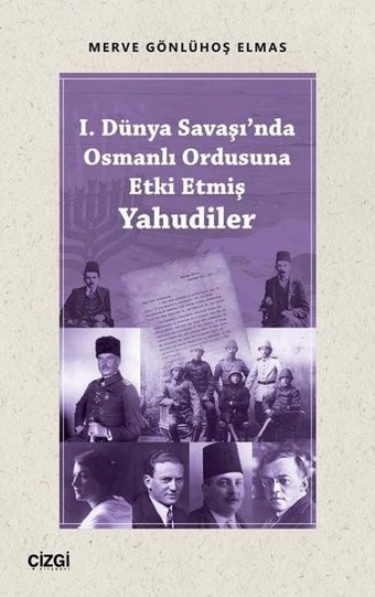 1.Dünya Savaşı'nda Osmanlı Ordusuna Etki Etmiş Yahudiler Merve Gönlühoş Elmas Çizgi Kitabevi
