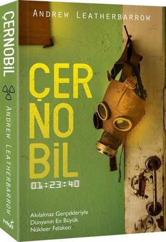 Çernobil-Akılalmaz Gerçekleriyle Dünyanın En Büyük Nükleer Felaketi Andrew Leatherbarrow İndigo Kitap
