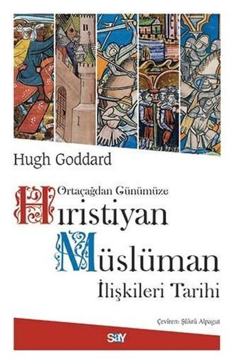 Hıristiyan Müslüman İlişkileri Tarihi Hugh Goddard Say Yayınları
