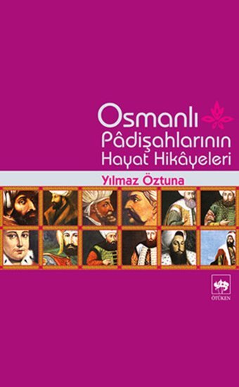 Osmanlı Padişah Hayat Hikayeleri Dr. Yılmaz Öztuna Ötüken Neşriyat