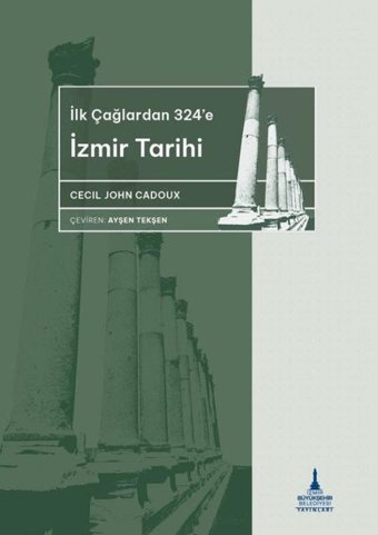 İlkçağlardan 324'e İzmir Tarihi Cecil John Cadoux İzmir B.Şehir Belediyesi Yayınları