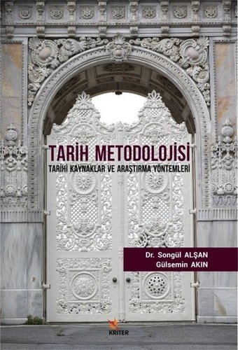 Tarih Metodolojisi-Tarihi Kaynaklar ve Araştırma Yöntemleri Gülsemin Akın Kriter