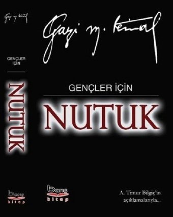 Gençler için Nutuk A. Timur Bilgiç A.Barış Kitapevi