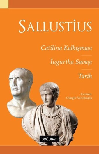 Sallustius: Catilina Kalkışması - İugurtha Savaşı-Tarih Gaius Sallustius Crispus Doğu Batı Yayınları