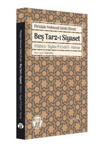 Beş Tarz-ı Siyaset - Kitabü's-Siyase fi Etvari'l-Hamse Pirizade Mehmed Sahib Efendi Büyüyenay Yayınları