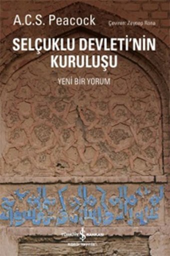 Selçuklu Devleti'nin Kuruluşu A.C.S. Peacock İş Bankası Kültür Yayınları