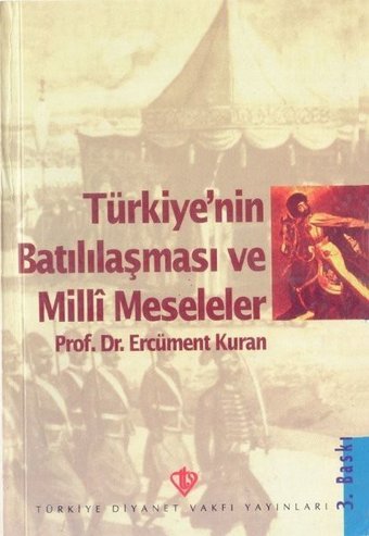 Türkiye'nin Batılılaşma ve Milli Meseleleri Ercüment Kuran Türkiye Diyanet Vakfı Yayınları