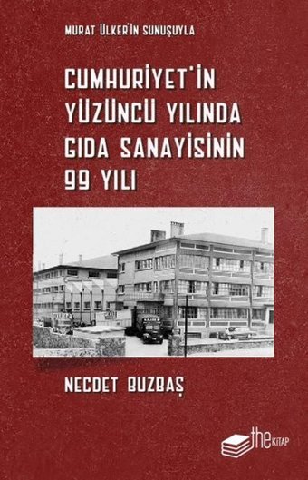 Cumhuriyet'in Yüzüncü Yılında Gıda Sanayisinin 99 Yılı Necdet Buzbaş The Kitap