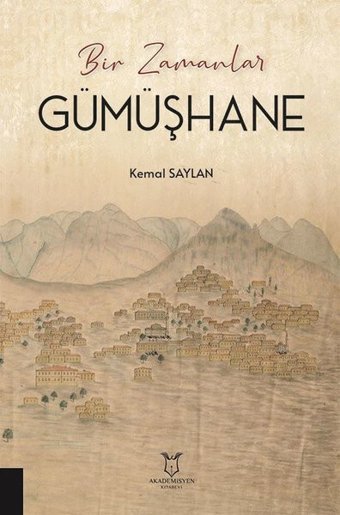 Gümüşhane - Bir Zamanlar Kemal Saylan Akademisyen Kitabevi