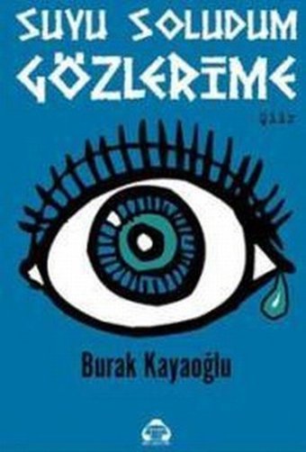 Suyu Soludum Gözlerime Burak Kayaoğlu Yeni Alan Yayıncılık