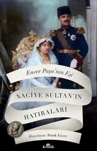 Enver Paşa'nın Eşi Naciye Sultan'ın Hatıraları Kolektif Kronik Kitap