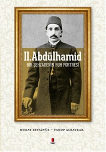 2. Abdülhamid Murat Beyazyüz, Yakup Albayrak Kapı Yayınları