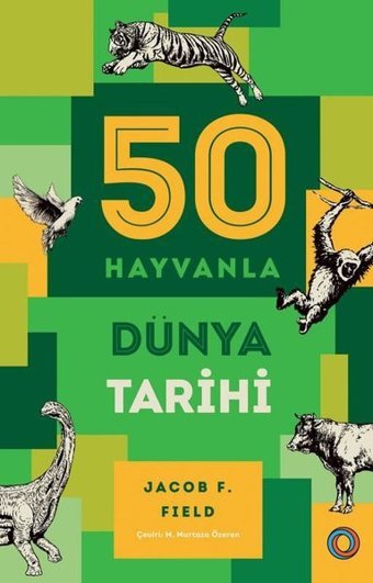 50 Hayvanla Dünya Tarihi Jacob F. Field Orenda