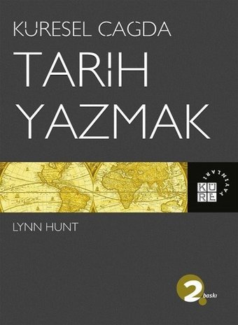 Küresel Çağda Tarih Yazmak Lynn Hunt Küre Yayınları