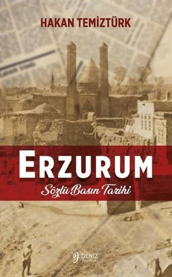 Erzurum - Sözlü Basın Tarihi Hakan Temiztürk Deniz Yayınevi