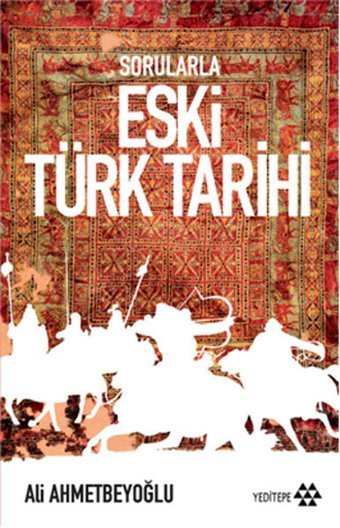 Sorularla Eski Türk Tarihi Ali Ahmetbeyoğlu Yeditepe Yayınevi