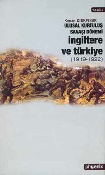 Ulusal Kurtuluş Savaşı Dönemi İngiltere Türkiye Kenan Kırkpınar Phoenix