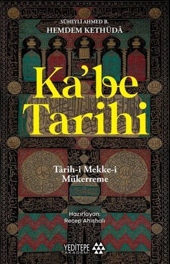 Ka'be Tarihi: Tarih-i Mekke-i Mükerreme Süheyli Ahmed B. Hemdem Kethüd Yeditepe Akademi