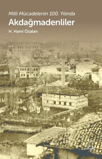 Akdağmadenliler - Milli Mücadelenin 100.Yılında H. Hami Özalan Doruk Yayınları