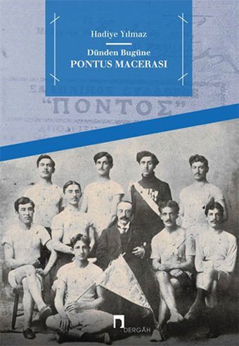 Dünden Bugüne Pontus Macerası Hadiye Yılmaz Dergah Yayınları
