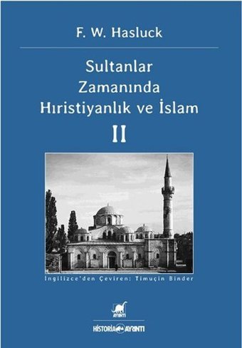 Sultanlar Zamanında Hıristiyanlık ve İslam - 2 W. Hasluck Ayrıntı Yayınları
