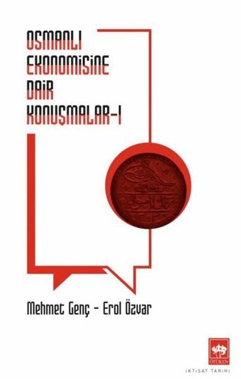 Osmanlı Ekonomisine Dair Konuşmalar 1 Erol Özvar Ötüken Neşriyat