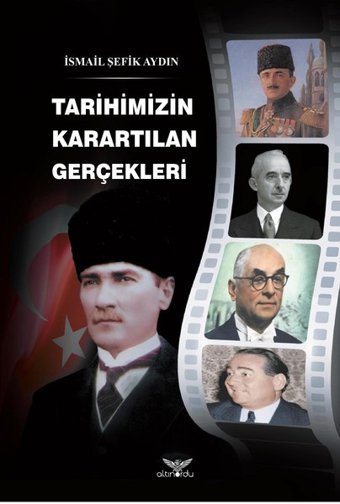Tarihimizin Karartılan Gerçekleri İsmail Şefik Aydın Altınordu