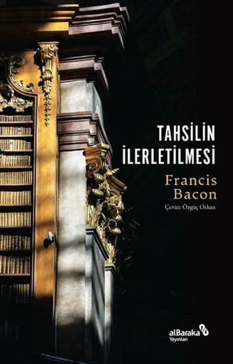 Tahsilin İlerletilmesi Francis Bacon alBaraka Yayınları