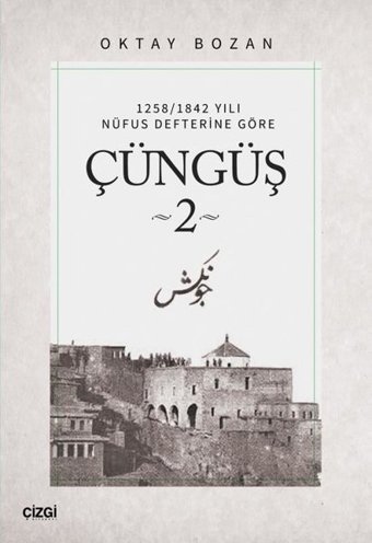 Çüngüş 2 - 1258/1842 Yılı Nüfus Defterine Göre Oktay Bozan Çizgi Kitabevi