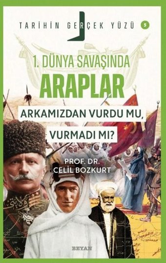 Birinci Dünya Savaşı'nda Araplar Arkamızdan Vurdu mu, Vurmadı mı? - Tarihin Gerçek Yüzü 5 Celil Bozkurt Beyan Yayınları