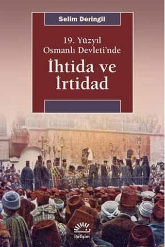 19. Yüzyıl Osmanlı Devleti'nde İhtida ve İrtibad Selim Deringil İletişim Yayınları