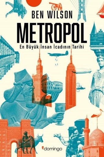 Metropol - En Büyük İnsan İcadının Tarihi Ben Wilson Domingo Yayınevi
