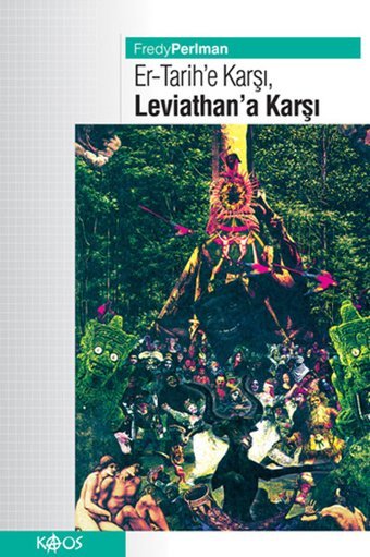 Er-Tarih'e Karşı Leviathan'a Karşı ! Fredy Perlman Kaos Yayınları