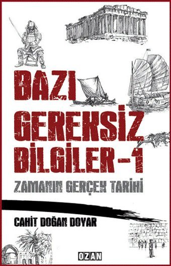 Bazı Gereksiz Bilgiler 1-Zamanın Gerçek Tarihi Cahit Doğan Doyar Ozan Yayıncılık