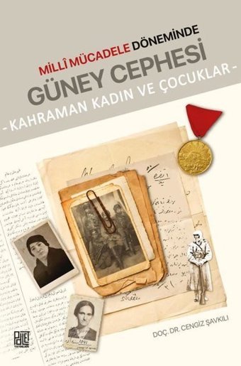 Milli Mücadele Döneminde Güney Cephesi - Kahraman Kadın ve Çocuklar Cengiz Şavkılı Palet Yayınları