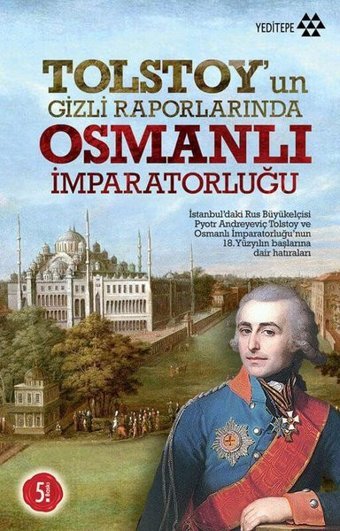 Tolstoy'un Gizli Raporlarında Osmanlı İmparatorluğu Pyotr Andreyeviç Tolstoy Yeditepe Yayınevi