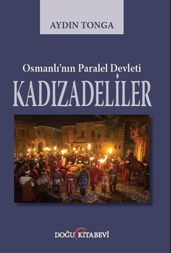 Osmanlı'nın Paralel Devleti Kadızadeliler Aydın Tonga Doğu Kitabevi