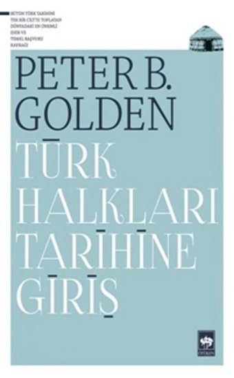 Türk Halkları Tarihine Giriş Peter B. Golden Ötüken Neşriyat