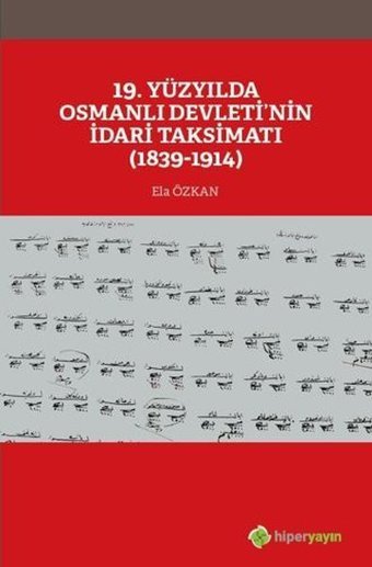 19. Yüzyılda Osmanlı Devletinin İdari Taksimatı 1839-1914 Ela Özkan Hiperlink