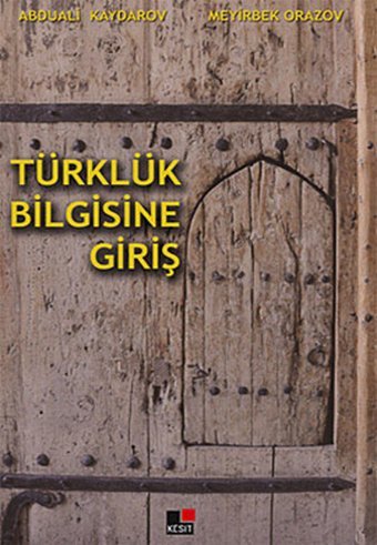 Türklük Bilgisine Giriş Meyirbek Orazov, Abduali Kaydarov Kesit Yayınları