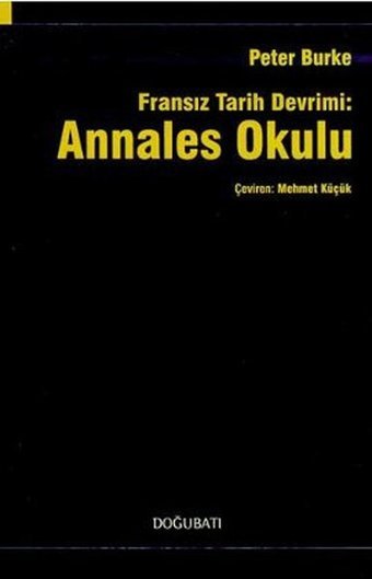 Fransız Tarih Devrimi: Annales Okulu Peter Burke Doğu Batı Yayınları