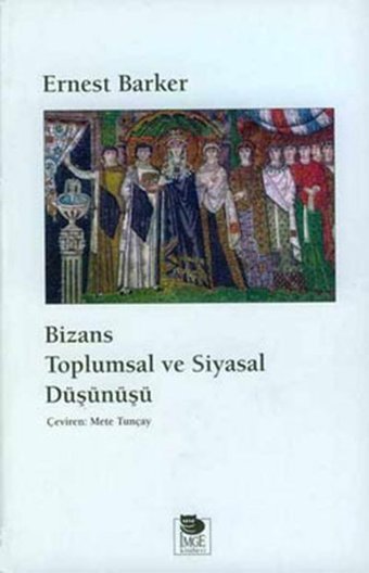 Bizans Toplumsal Ve Siyasal Düşünüş - Baskısı Yok Ernest Barker İmge Kitabevi