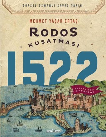 Rodos Kuşatması - Görsel Osmanlı Savaş Tarihi Mehmet Yaşar Ertaş Timaş Yayınları