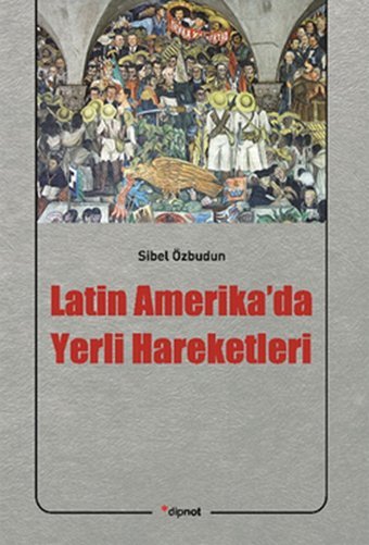 Latin Amerika'da Yerli Hareketleri Sibel Özbudun Dipnot