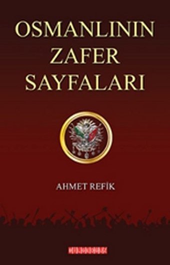 Osmanlının Zafer Sayfaları Ahmet Refik Bilgeoğuz Yayınları