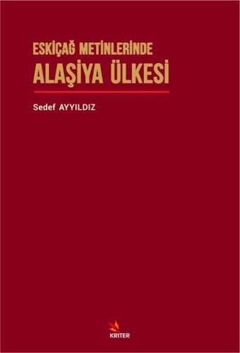 Eskiçağ Metinlerinde Alaşiya Ülkesi Sedef Ayyıldız Kriter