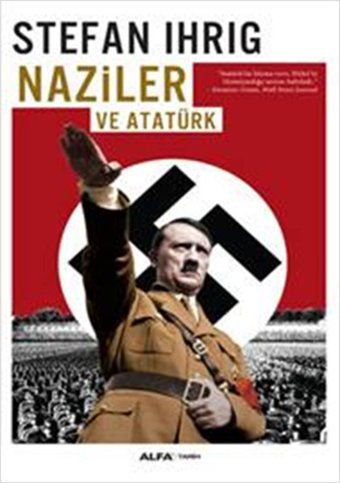 Naziler ve Atatürk Stefan Ihrig Alfa Yayıncılık